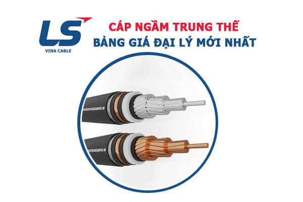 Bảng Giá Cáp Ngầm Trung Thế LS VINA Đang Áp Dụng