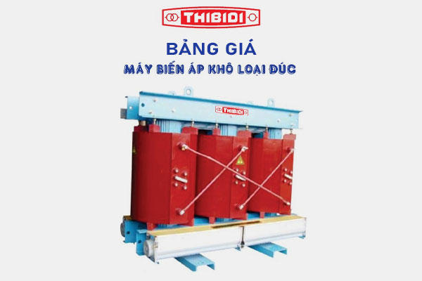 Bảng Giá Máy Biến Áp Khô THIBIDI Mới Nhất